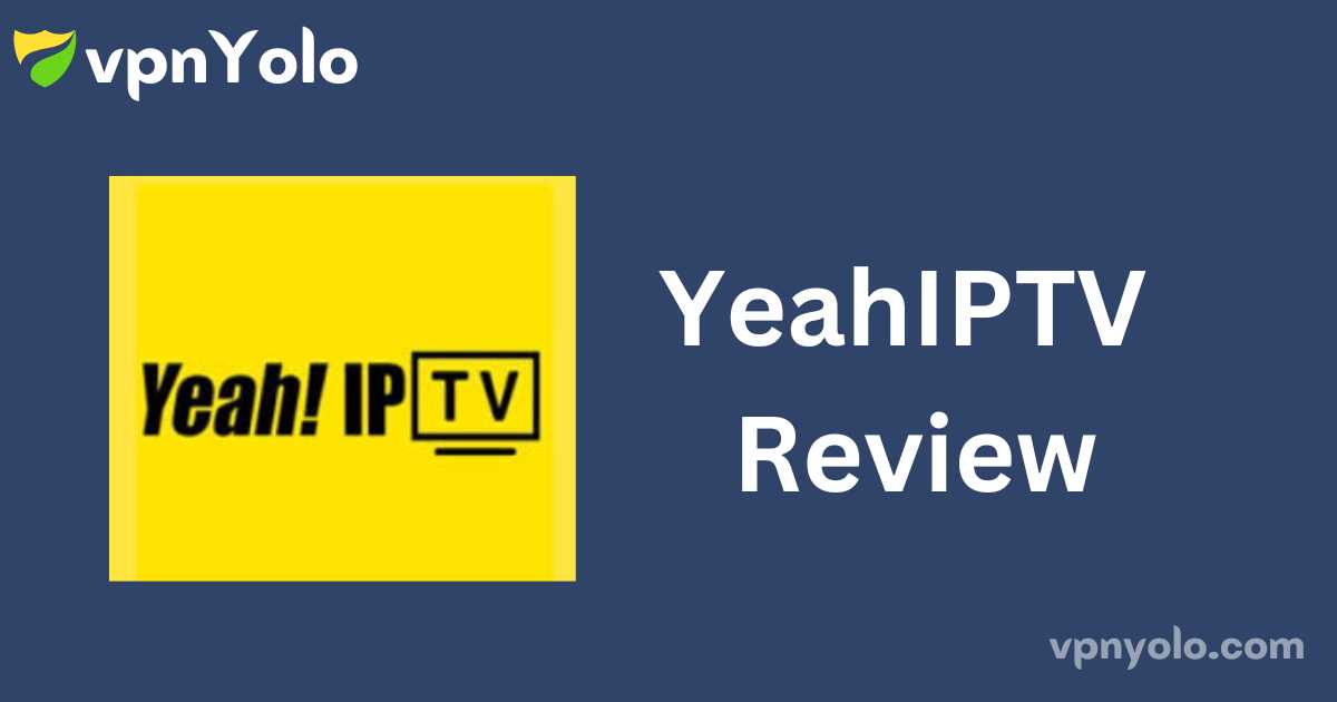 YeahIPTV Review