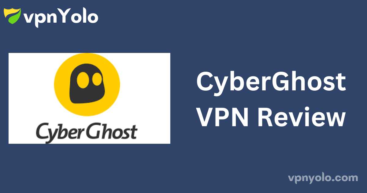 CyberGhost VPN Review