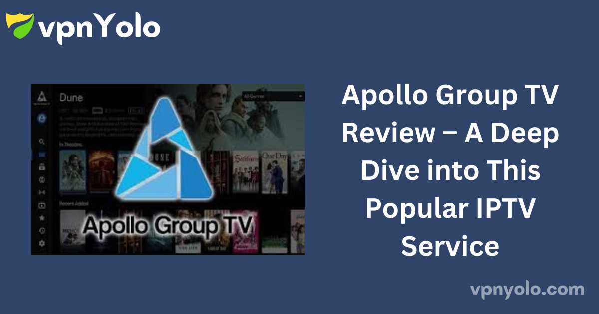 Apollo Group TV Review – A Deep Dive into This Popular IPTV Service