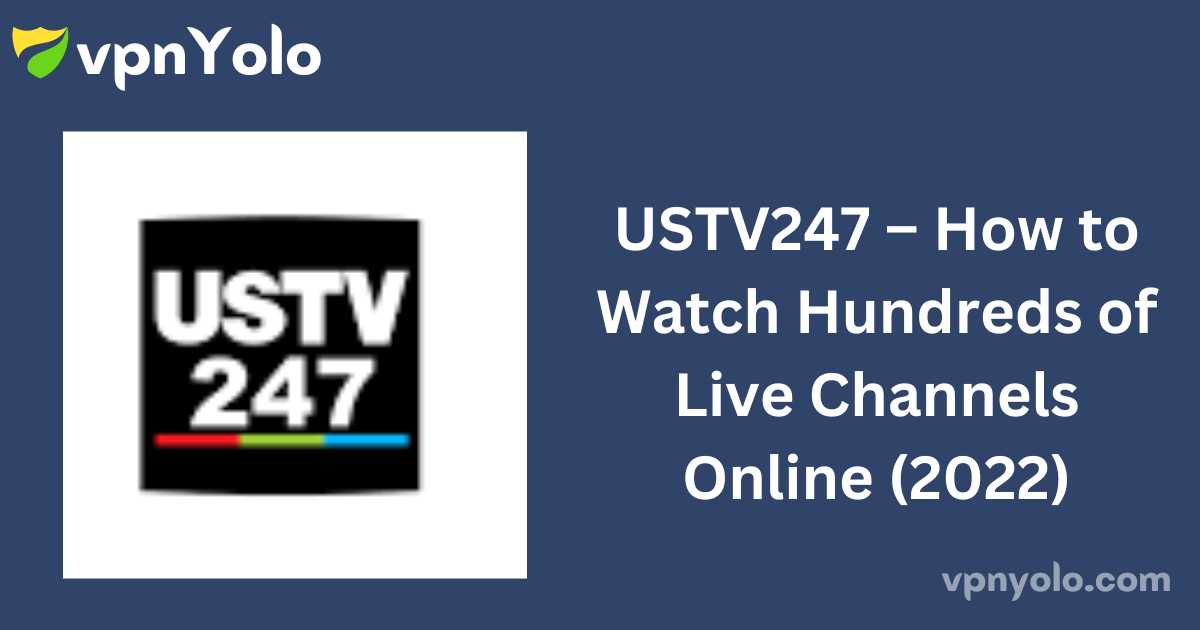 USTV247 – How to Watch Hundreds of Live Channels Online (2022)