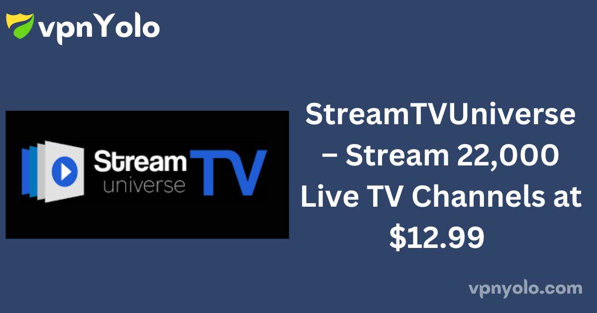 StreamTVUniverse – Stream 22,000 Live TV Channels at $12.99