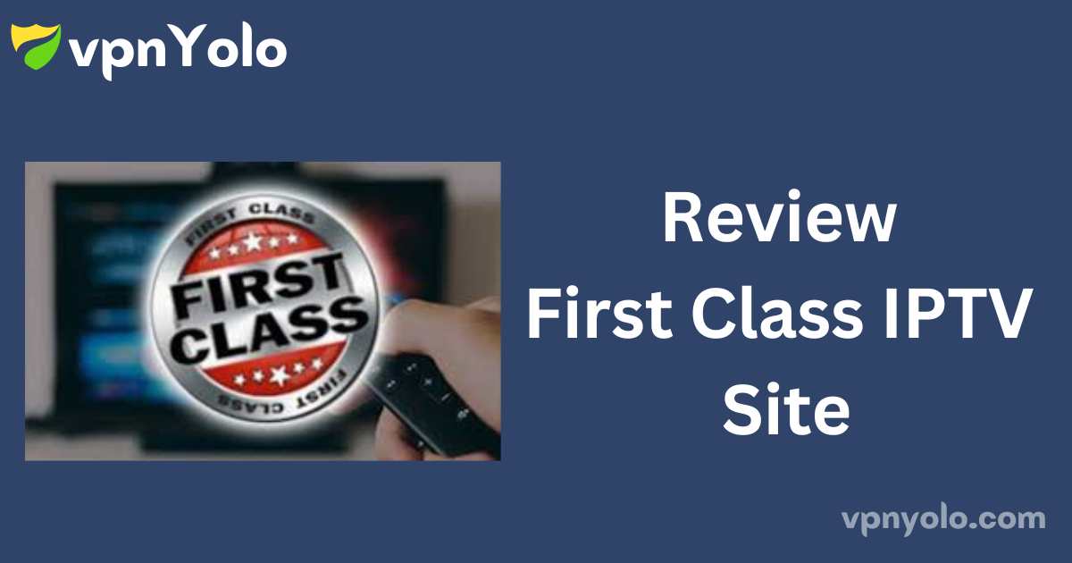 Review First Class IPTV Site