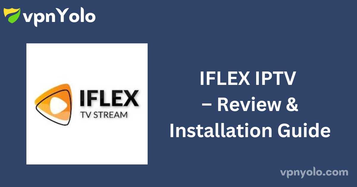 IFLEX IPTV – Review & Installation Guide