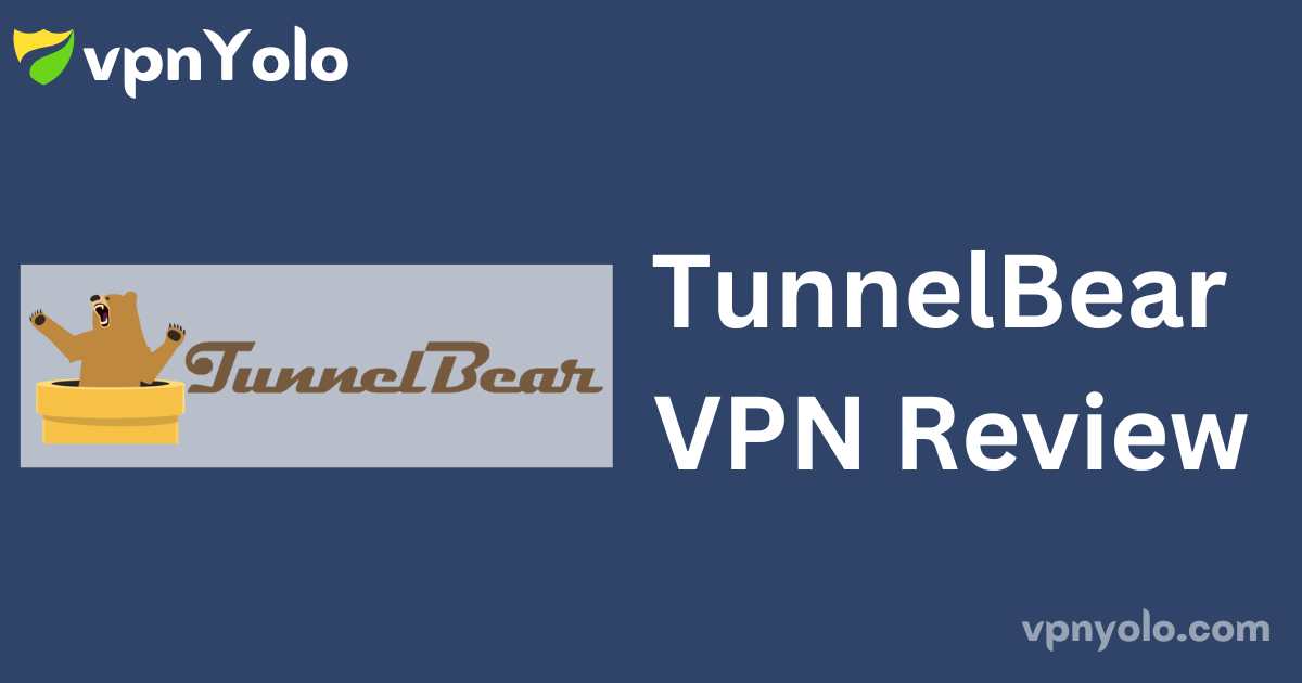 TunnelBear VPN Review