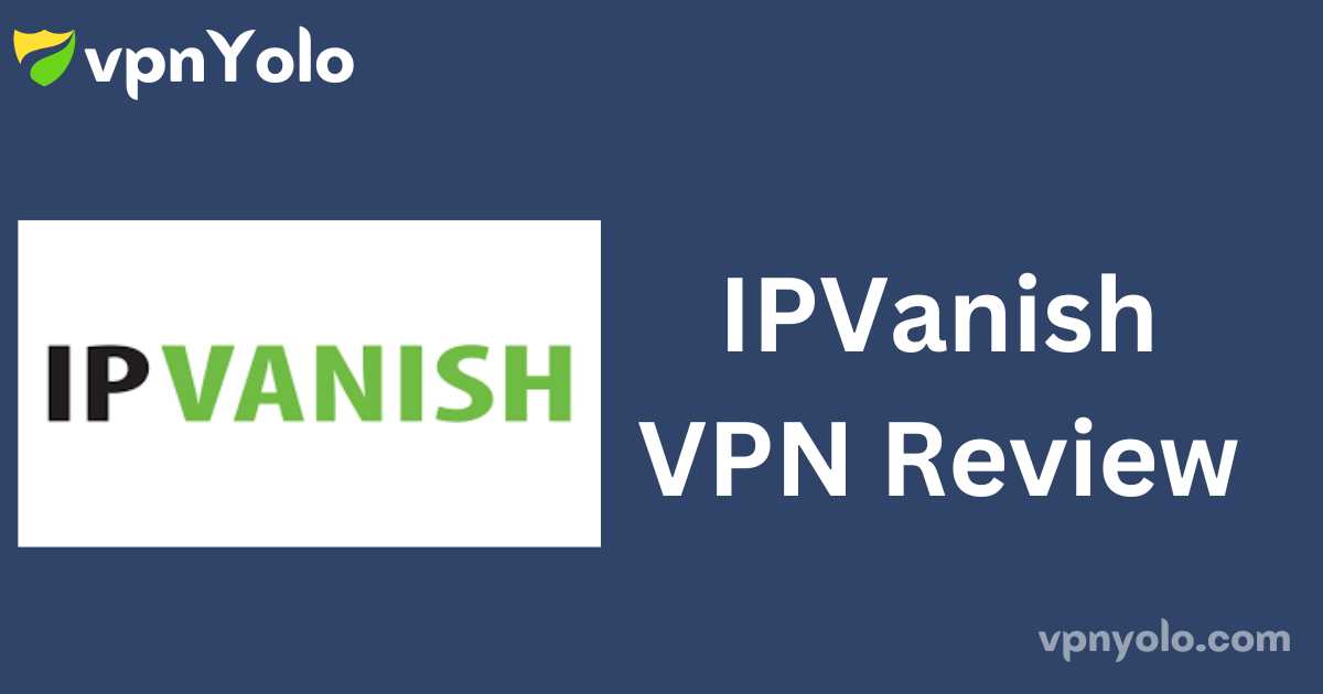 IPVanish VPN Review