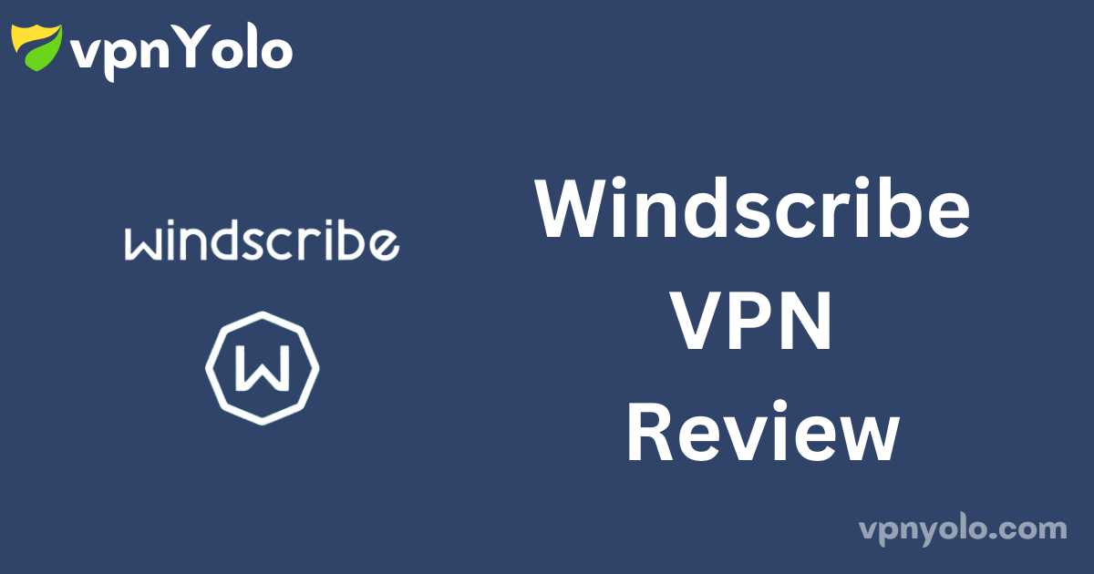 Windscribe VPN Review