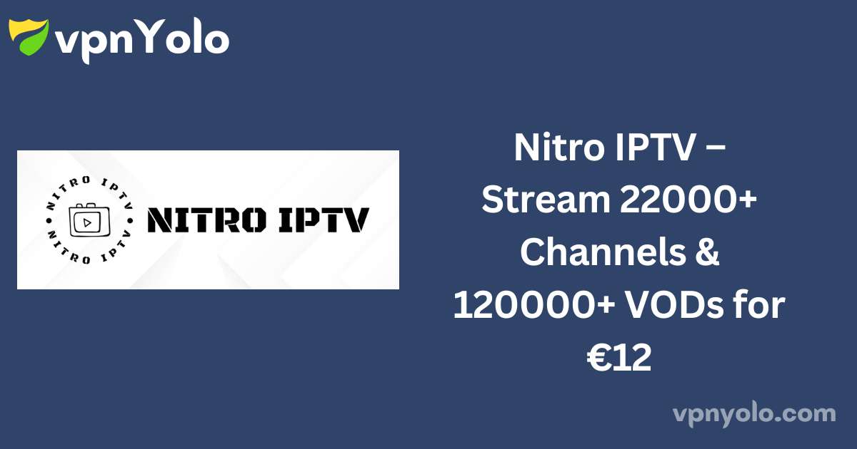 Nitro IPTV – Stream 22000+ Channels & 120000+ VODs for €12