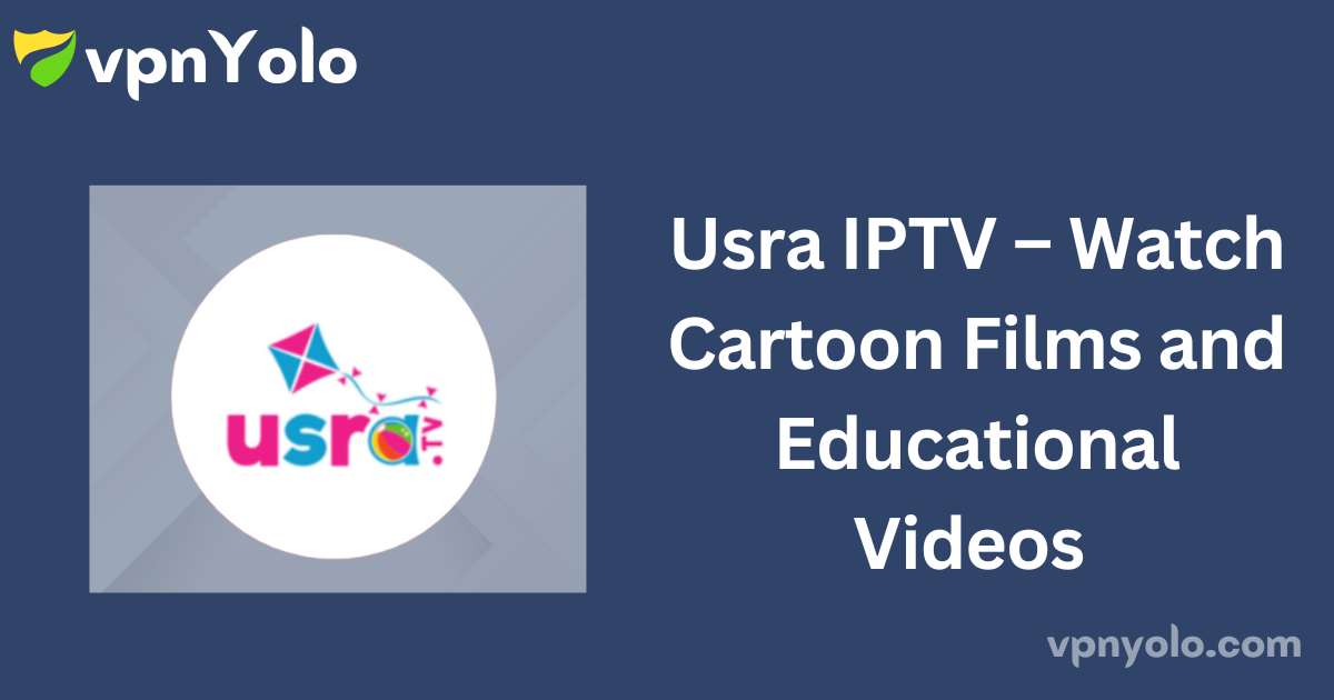 Usra IPTV – Watch Cartoon Films and Educational Videos