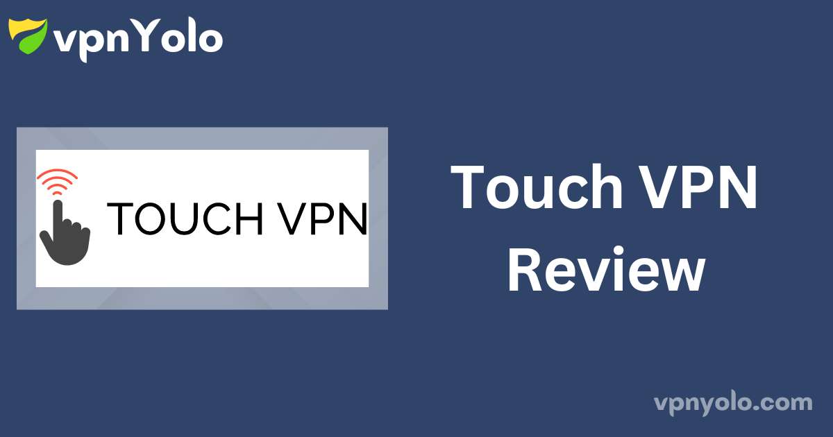 Touch VPN Review