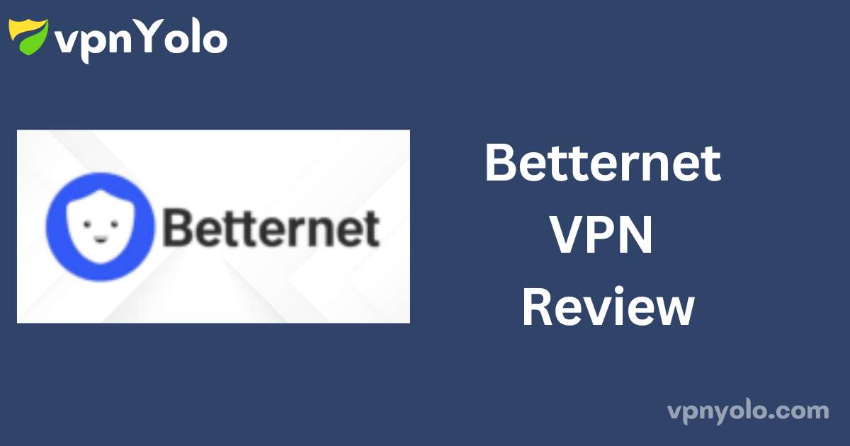 Betternet VPN Review