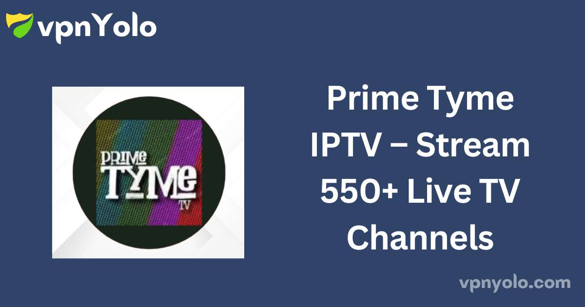 Prime Tyme IPTV – Stream 550+ Live TV Channels