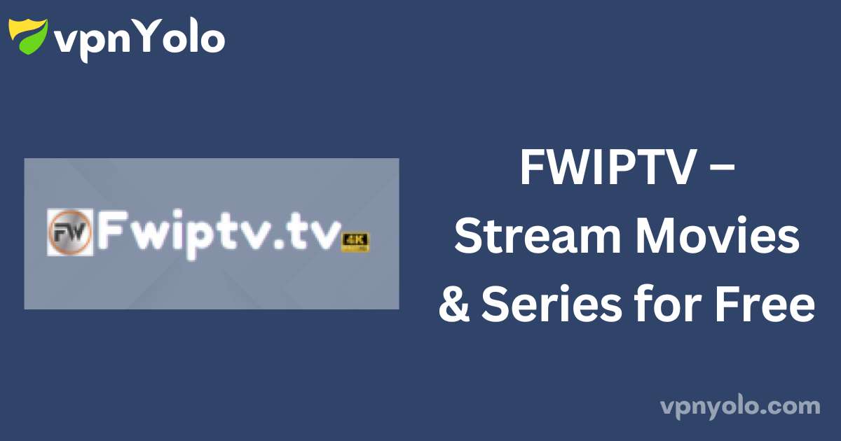 FWIPTV – Stream Movies & Series for Free