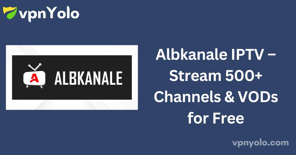 Albkanale IPTV – Stream 500+ Channels & VODs for Free