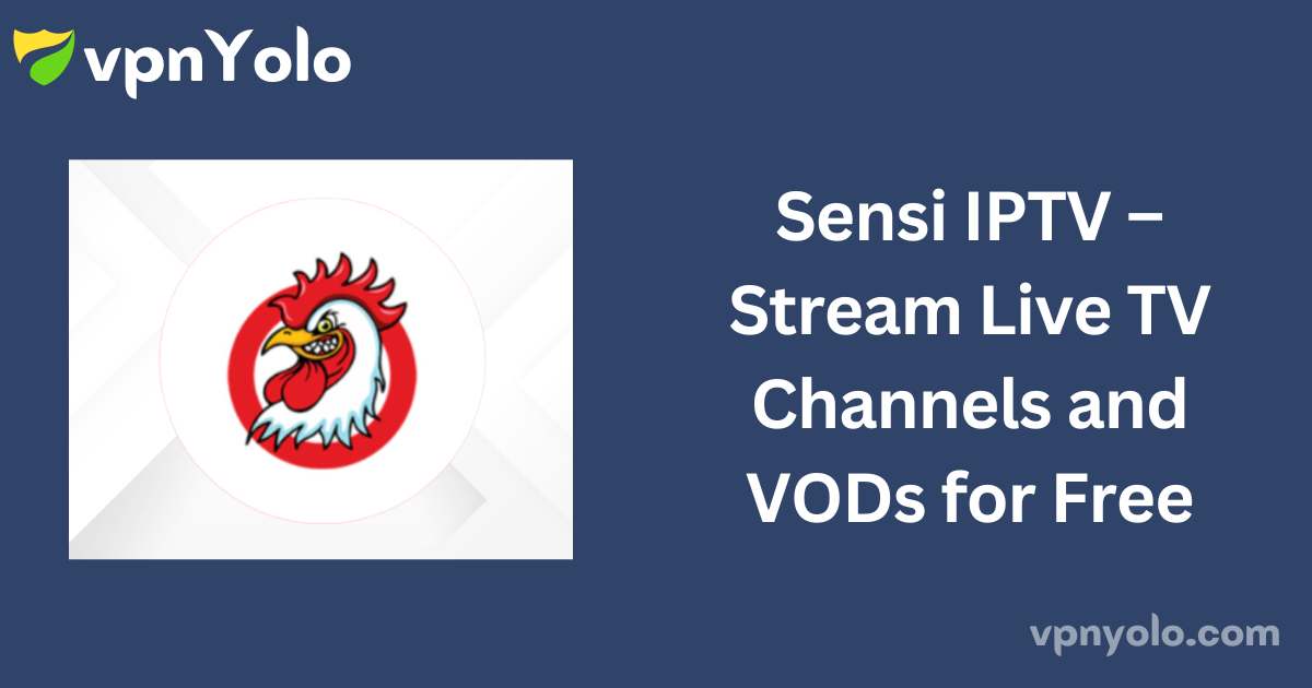 Sensi IPTV – Stream Live TV Channels and VODs for Free