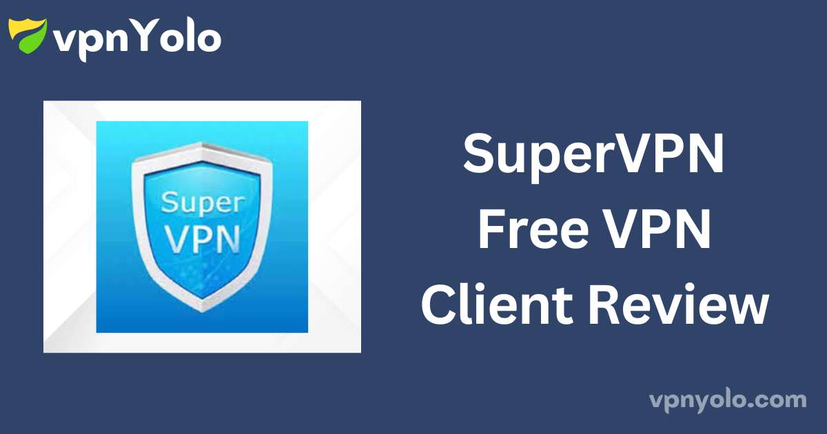 SuperVPN Free VPN Client Review