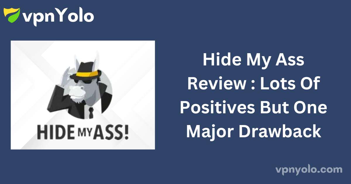 Hide My Ass Review : Lots Of Positives But One Major Drawback