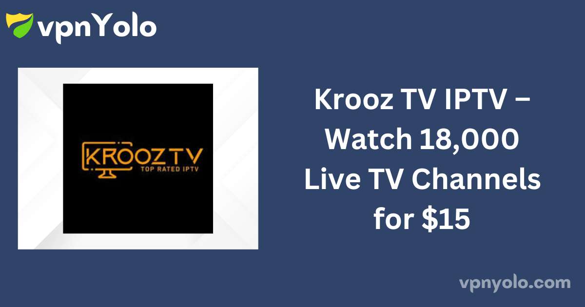 Krooz TV IPTV – Watch 18,000 Live TV Channels for $15