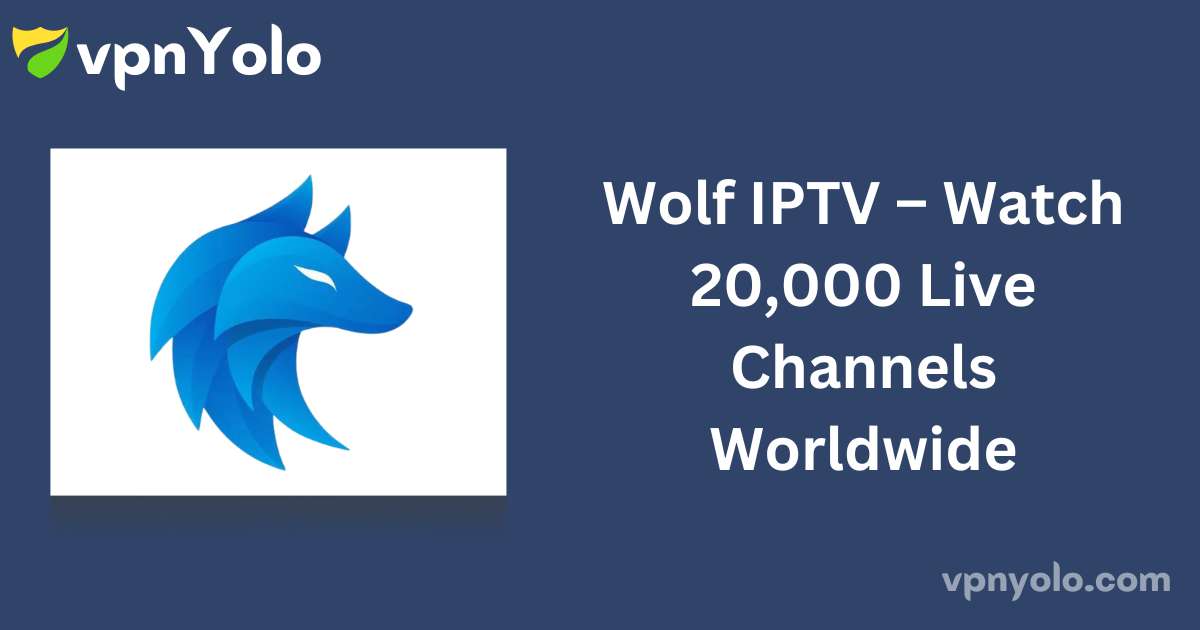 Wolf IPTV – Watch 20,000 Live Channels Worldwide