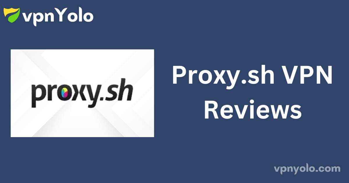 Proxy.sh VPN Reviews