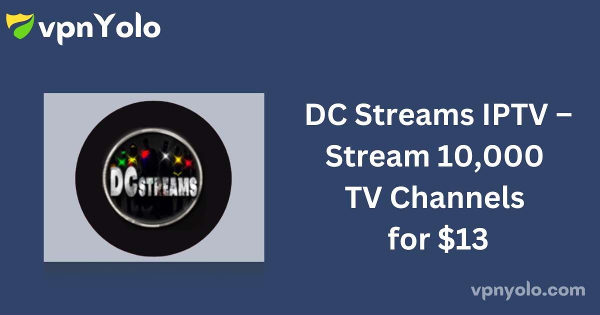 DC Streams IPTV – Stream 10,000 TV Channels for $13