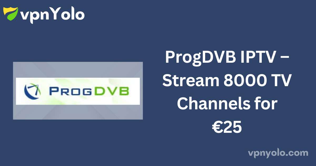 ProgDVB IPTV – Stream 8000 TV Channels for €25