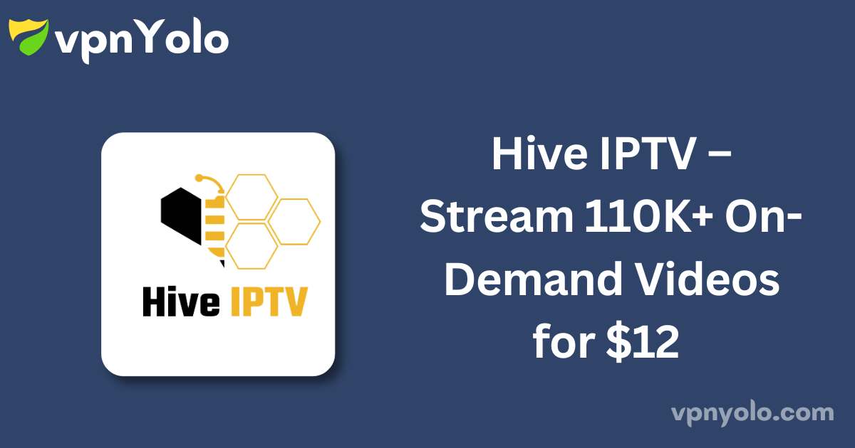 Hive IPTV – Stream 110K+ On-Demand Videos for $12