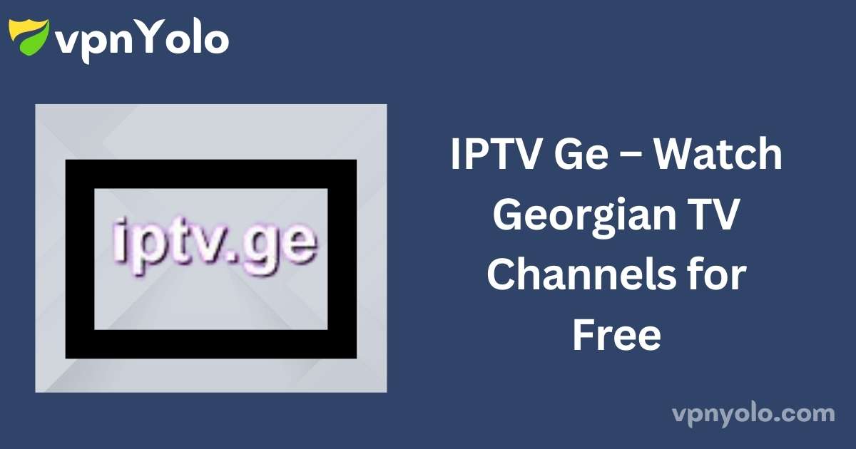 IPTV Ge – Watch Georgian TV Channels for Free