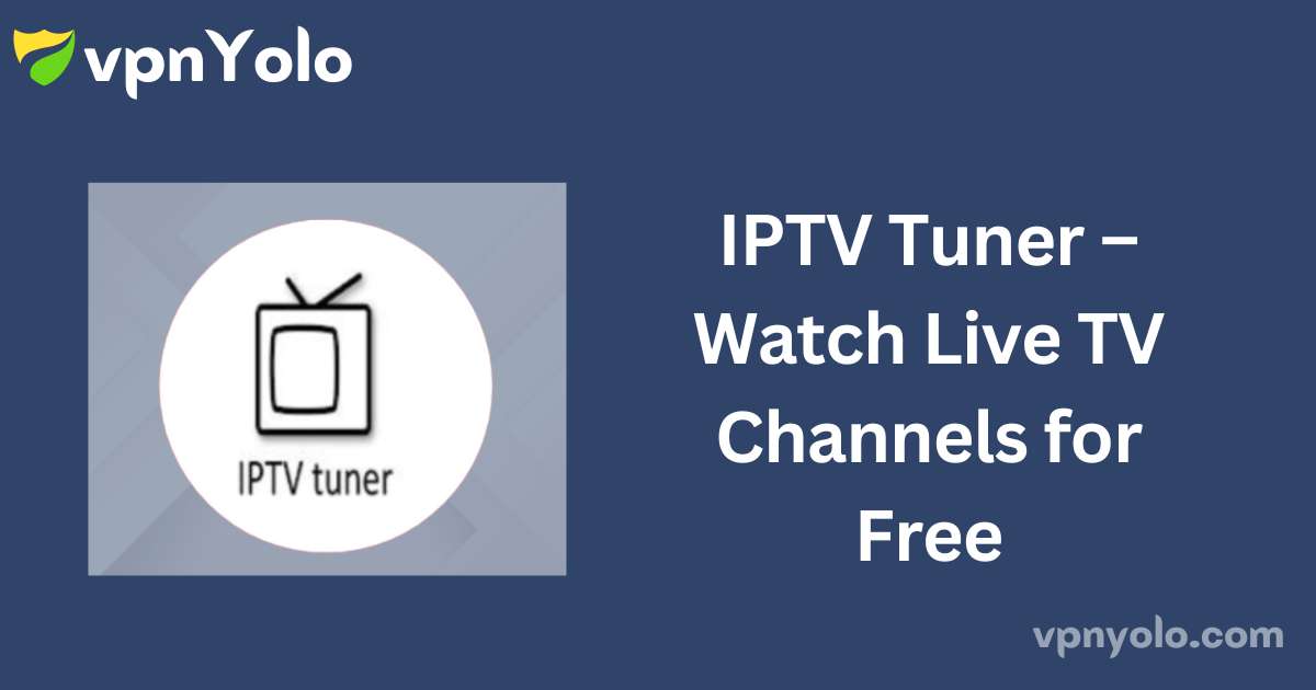 IPTV Tuner – Watch Live TV Channels for Free