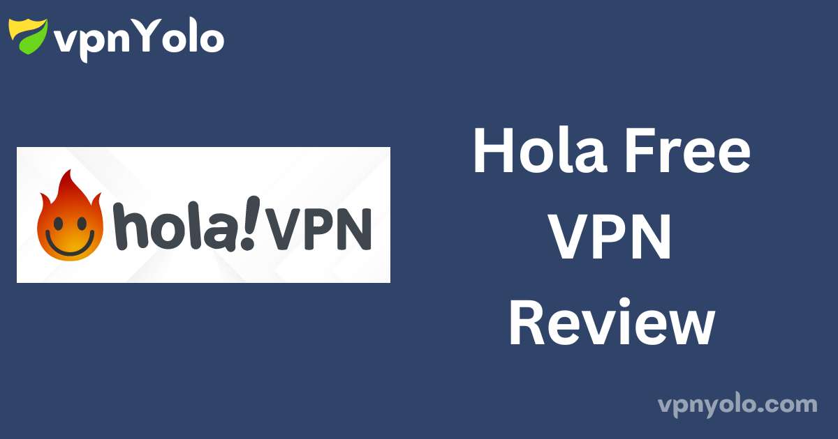 Hola Free VPN Review