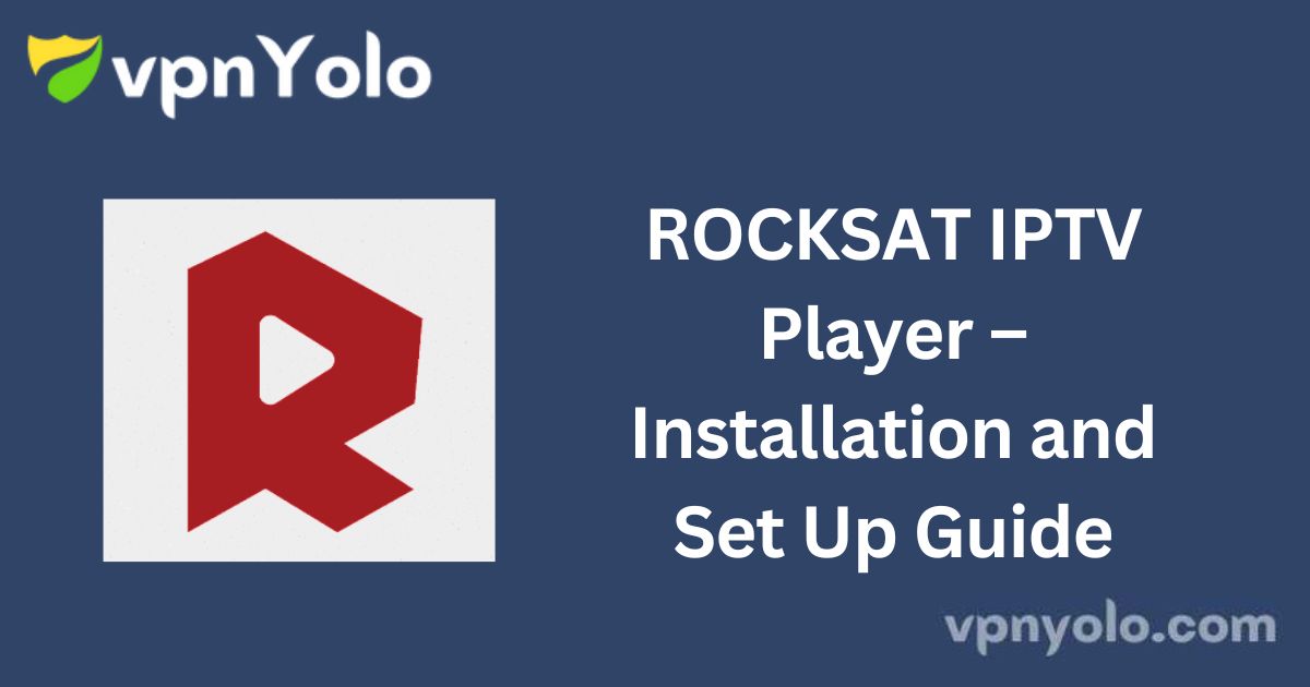 ROCKSAT IPTV Player – Installation and Set Up Guide