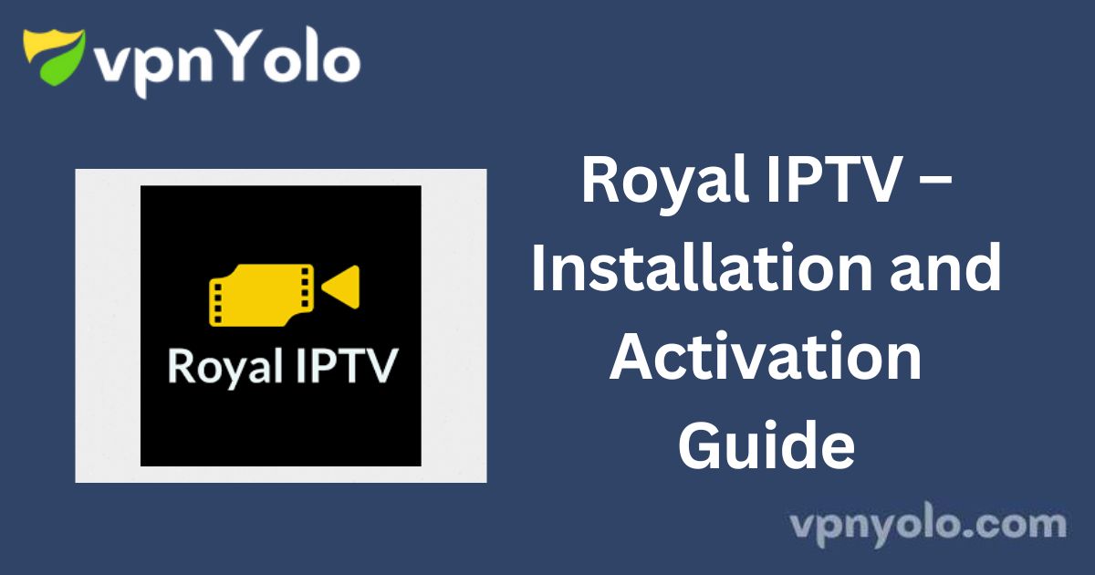 Royal IPTV – Installation and Activation Guide