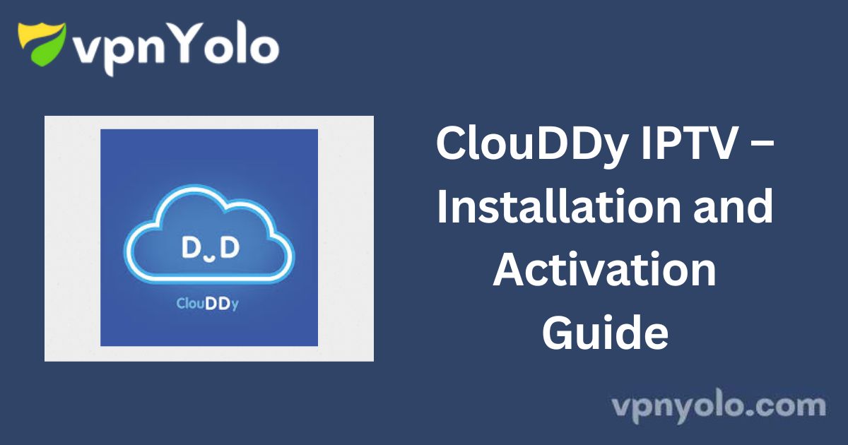 ClouDDy IPTV – Installation and Activation Guide