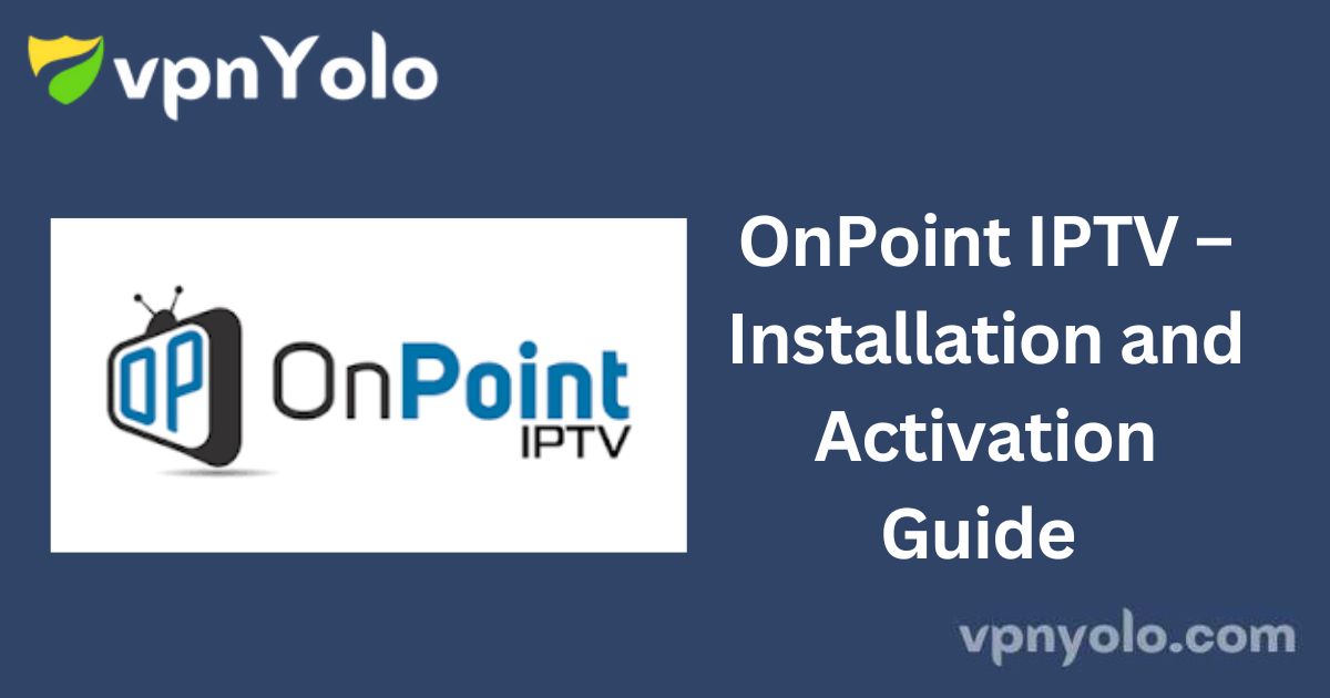 OnPoint IPTV – Installation and Activation Guide