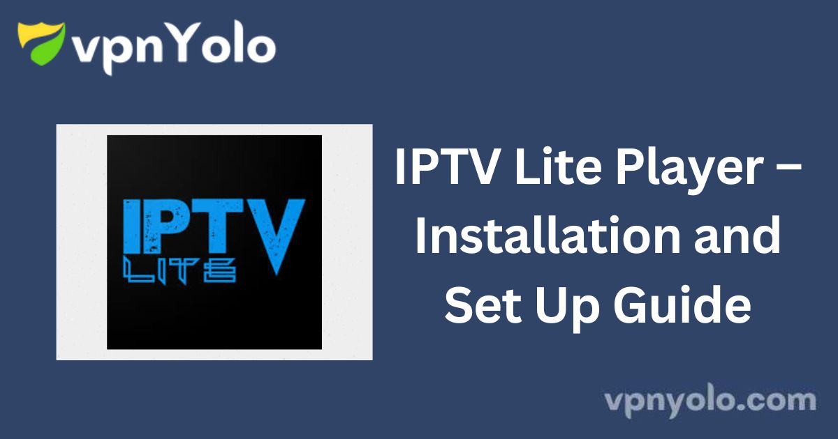 IPTV Lite Player – Installation and Set Up Guide