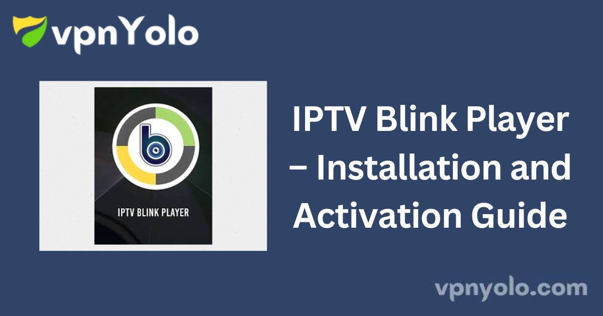 IPTV Blink Player – Installation and Activation Guide