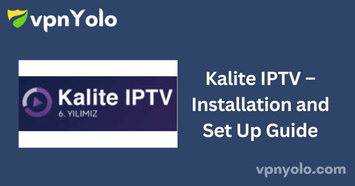 Kalite IPTV – Installation and Set Up Guide