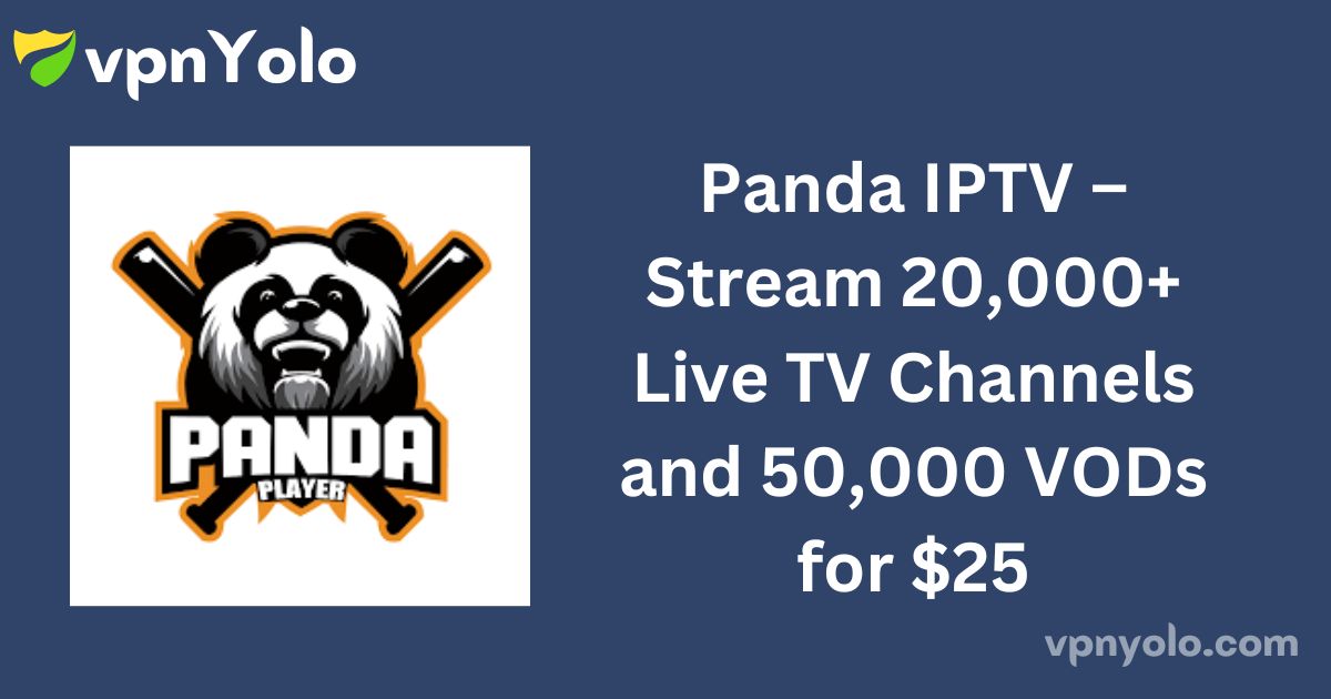 Panda IPTV – Stream 20,000+ Live TV Channels and 50,000 VODs for $25