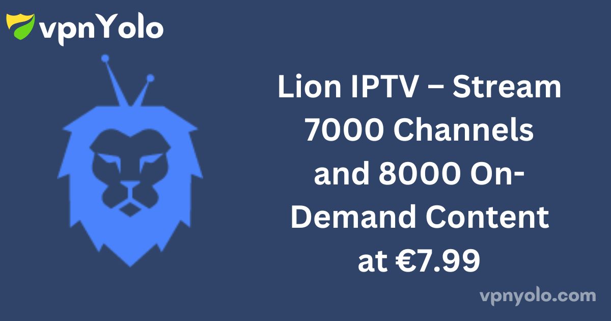 Lion IPTV – Stream 7000 Channels and 8000 On-Demand Content at €7.99