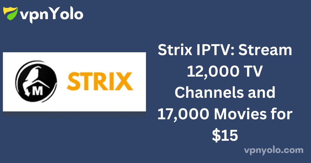 Strix IPTV: Stream 12,000 TV Channels and 17,000 Movies for $15