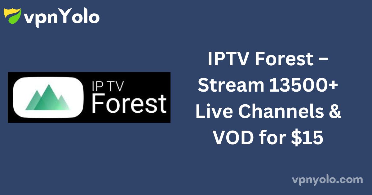 IPTV Forest – Stream 13500+ Live Channels & VOD for $15