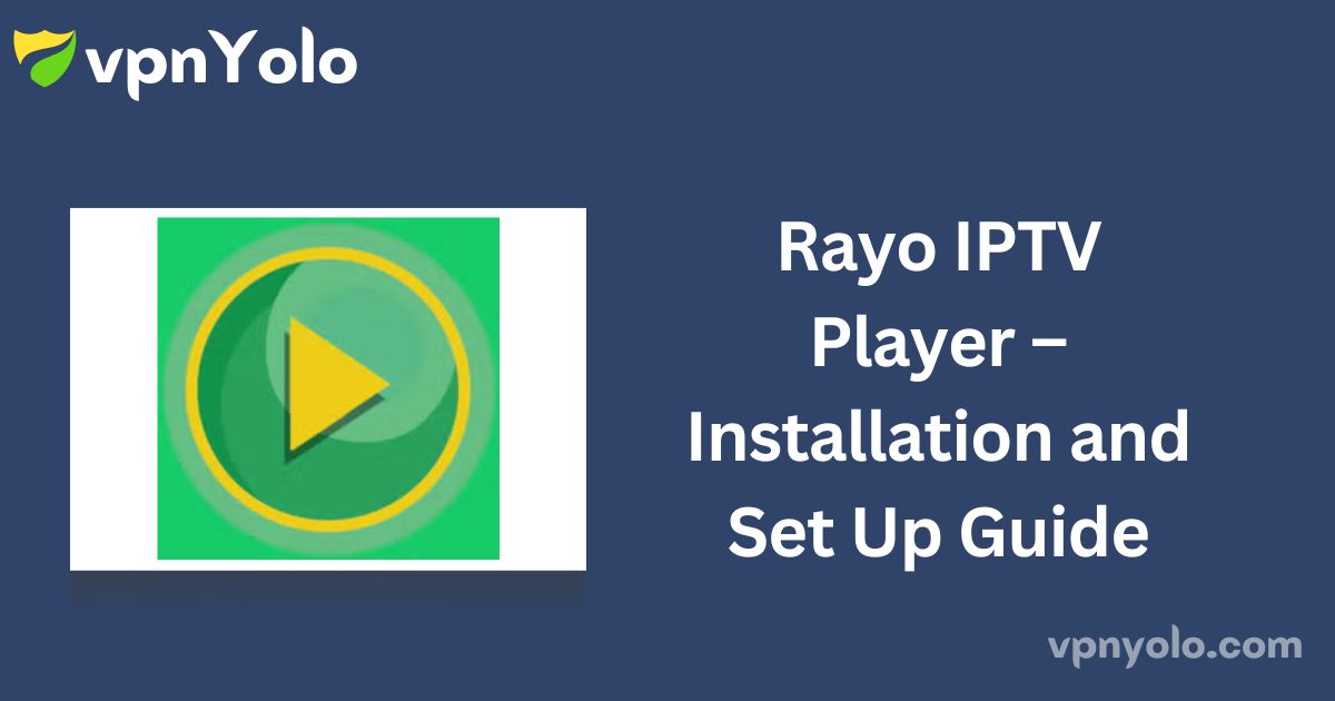 Rayo IPTV Player – Installation and Set Up Guide