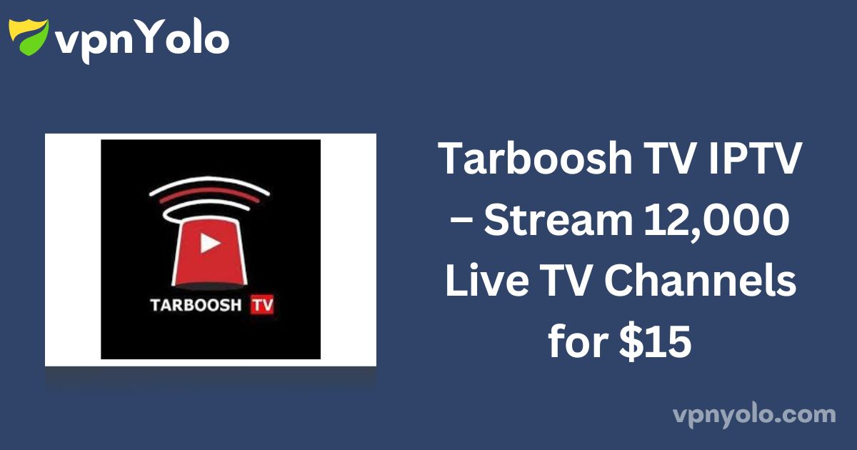 Tarboosh TV IPTV – Stream 12,000 Live TV Channels for $15