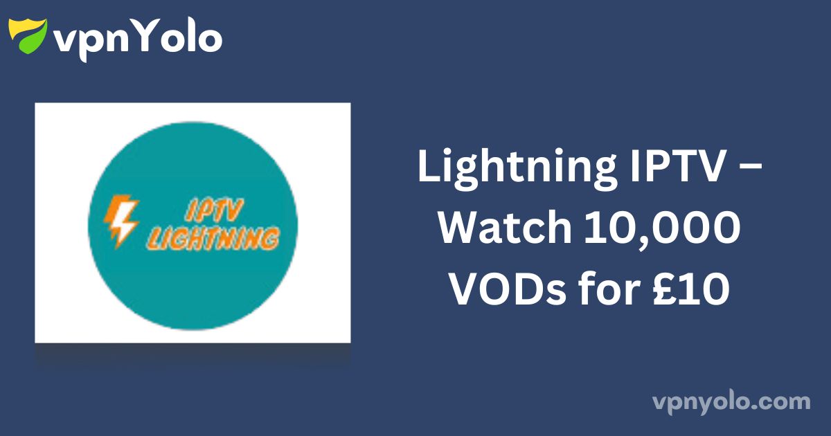 Lightning IPTV – Watch 10,000 VODs for £10