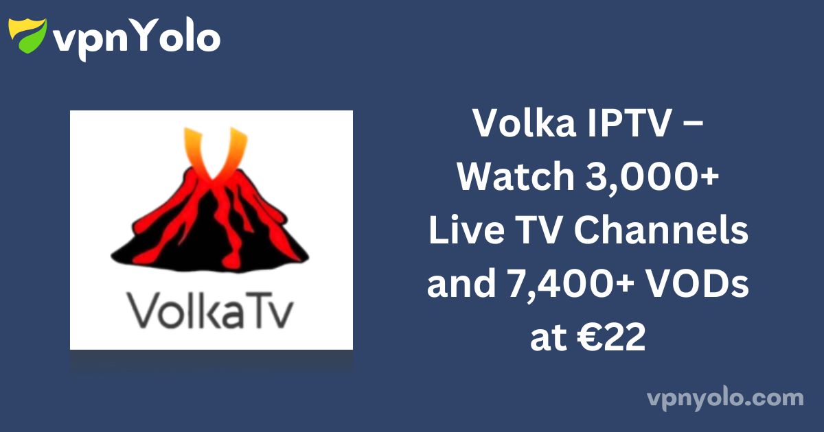 Volka IPTV – Watch 3,000+ Live TV Channels and 7,400+ VODs at €22