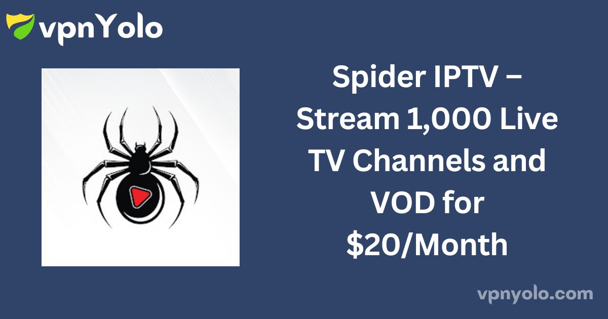 Spider IPTV – Stream 1,000 Live TV Channels and VOD for $20/Month