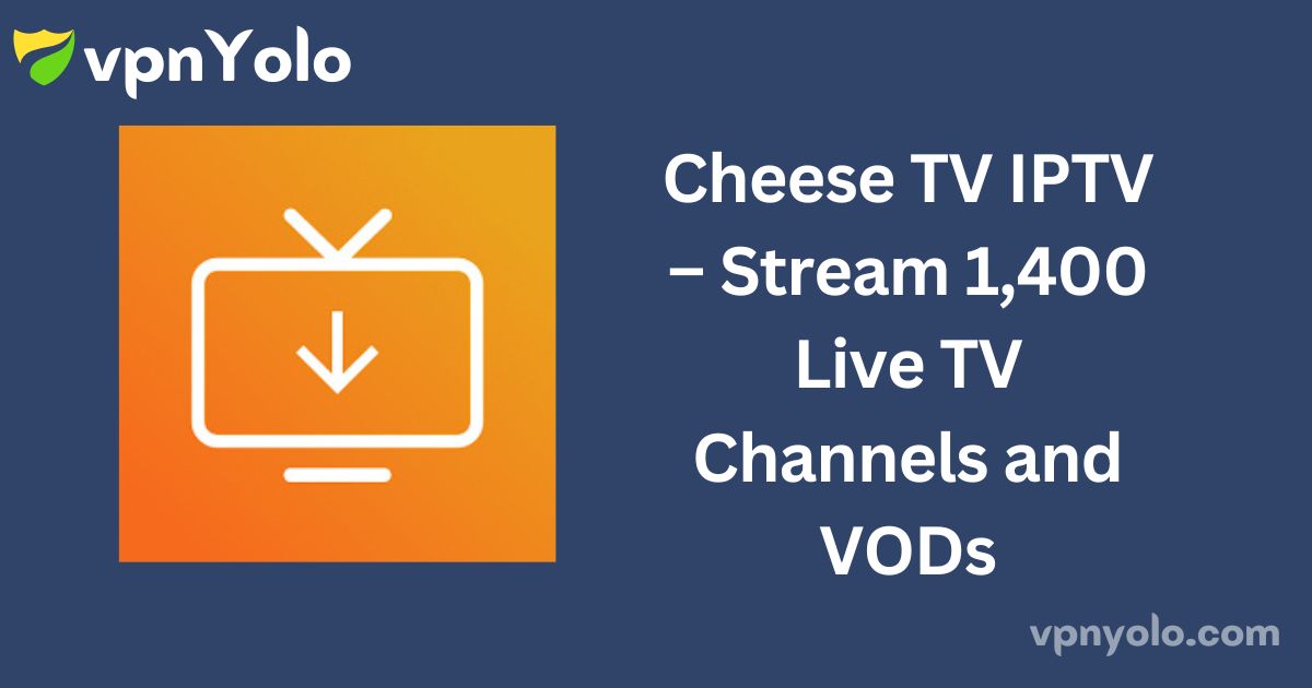 Cheese TV IPTV – Stream 1,400 Live TV Channels and VODs