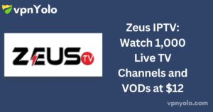 Zeus IPTV: Watch 1,000 Live TV Channels and VODs at $12