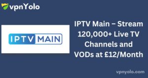 IPTV Main – Stream 120,000+ Live TV Channels and VODs at £12/Month