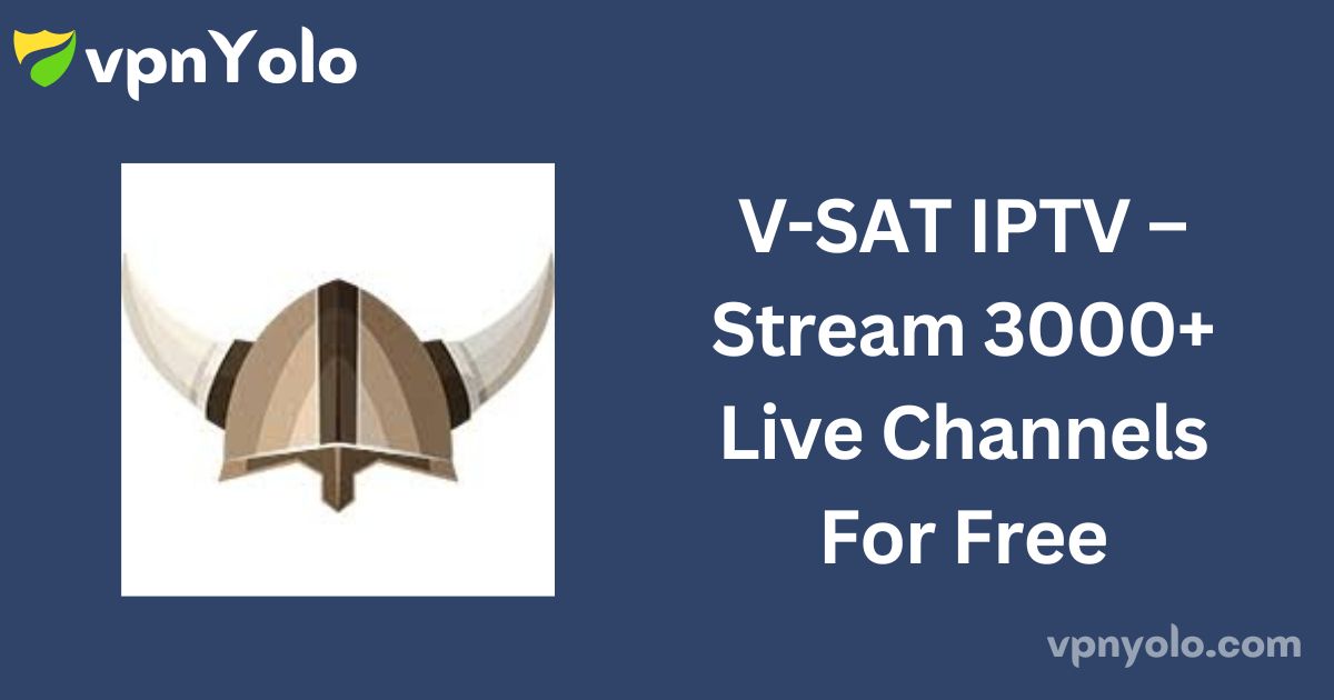 V-SAT IPTV – Stream 3000+ Live Channels For Free