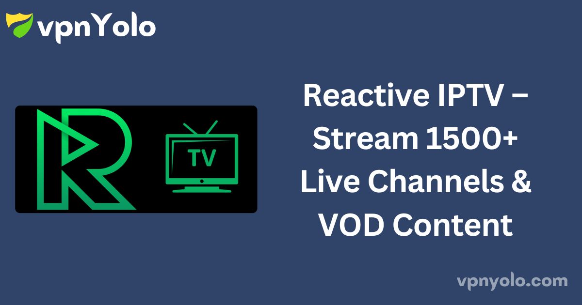 Reactive IPTV – Stream 1500+ Live Channels & VOD Content